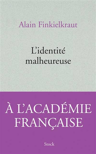 L'identité malheureuse | Alain Finkielkraut