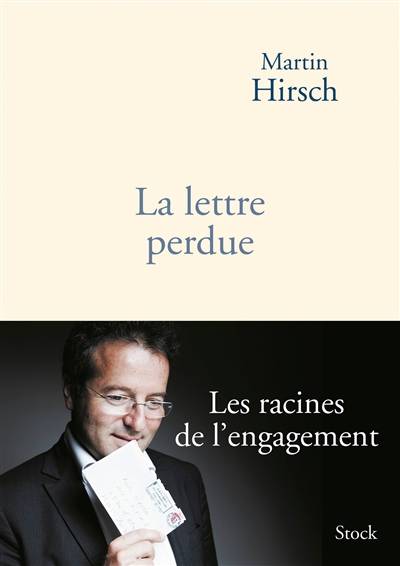 La lettre perdue : les racines de l'engagement | Martin Hirsch