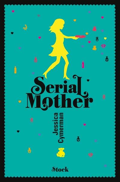 Serial mother | Jessica Cymerman