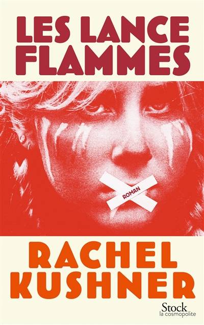 Les lance-flammes | Rachel Kushner, Françoise Smith