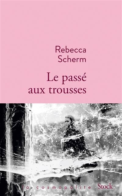 Le passé aux trousses | Rebecca Scherm, Françoise Smith