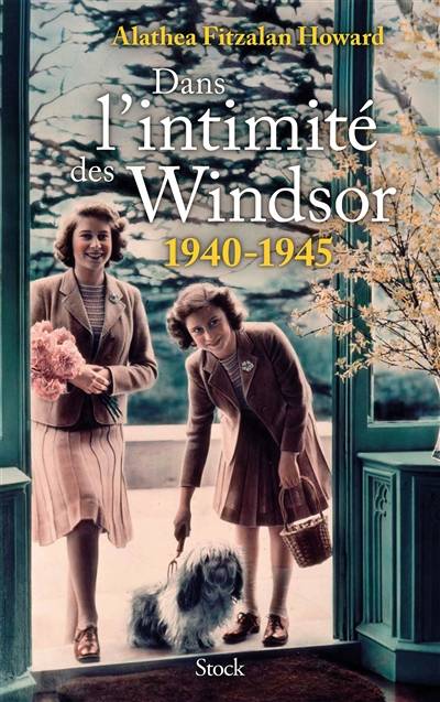 Dans l'intimité des Windsor : 1940-1945 | Alathea Fitzalan Howard, Nathalie Azoulai