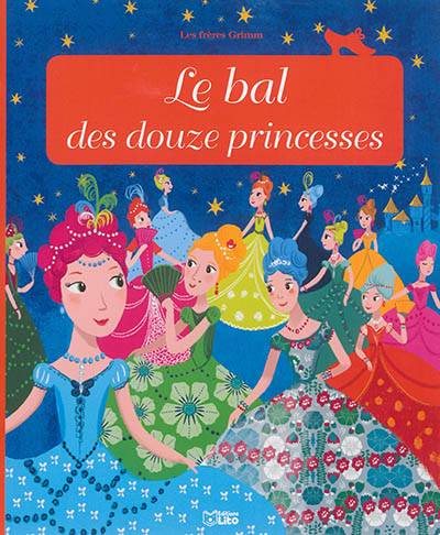 Le bal des douze princesses | Jacob Grimm, Wilhelm Grimm, Peggy Nille, Anne Royer