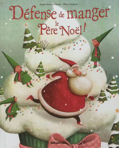 Défense de manger le Père Noël ! | Agnès Bertron-Martin, Marie Desbons