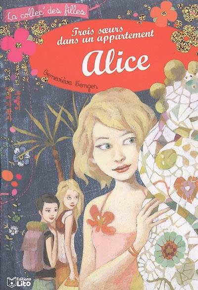 Trois soeurs dans un appartement. Vol. 3. Alice | Geneviève Senger, Aline Oureau