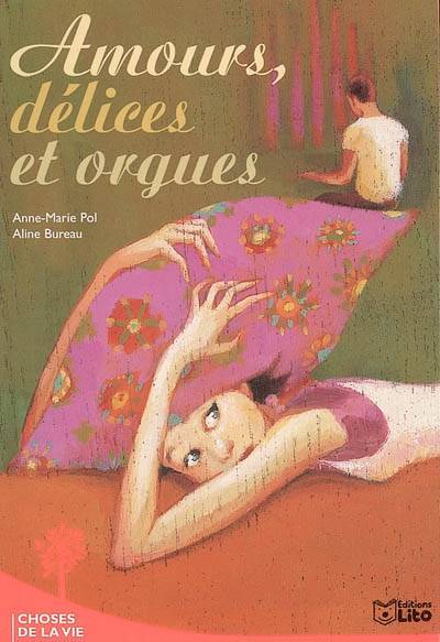 Amours, délices et orgues | Anne-Marie Pol, Aline Bureau