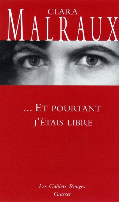 Le bruit de nos pas. Vol. 6. Et pourtant j'étais libre | Clara Malraux, François Nourissier