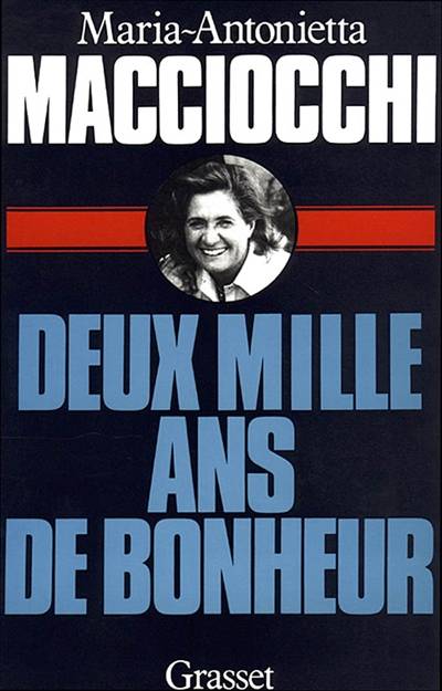 Deux mille ans de bonheur | Maria Antonietta Macciocchi, Jean-Noel Schifano