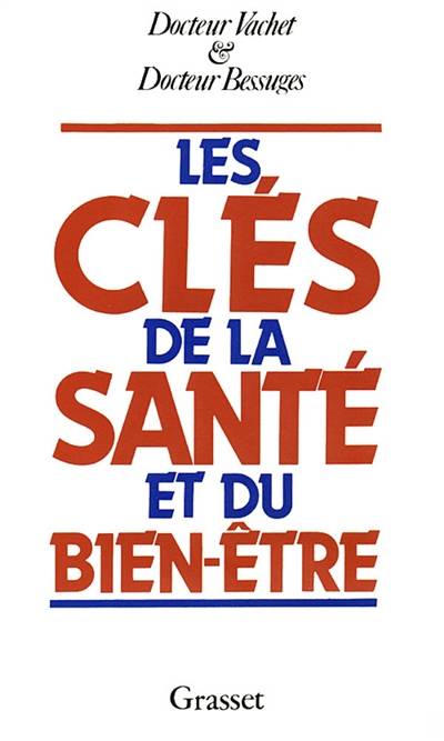 Les Clés de la santé et du bien-être : actualités médicales médecines nouvelles 1984 | Pierre Vachet, Jacques Bessuges