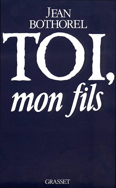 Toi, mon fils | Jean Bothorel