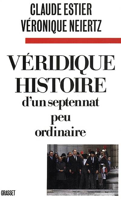 Véridique histoire d'un septennat peu ordinaire | Claude Estier, Veronique Neiertz