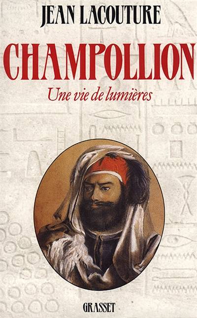 Champollion : une vie de lumières | Jean Lacouture