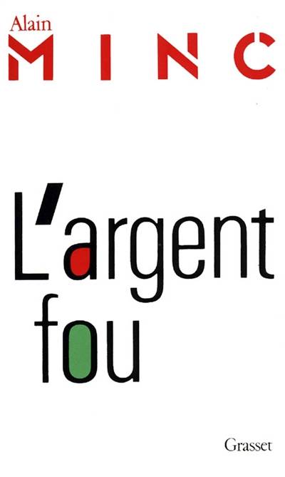 L'Argent fou | Alain Minc