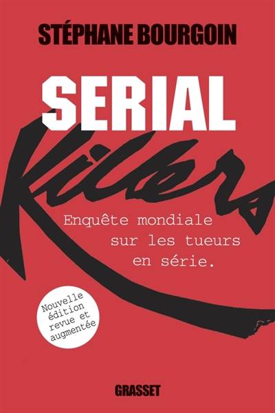 Serial killers : enquête sur les tueurs en série | Stéphane Bourgoin