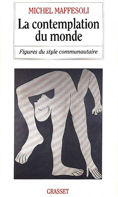 La Contemplation du monde : figures du style communautaire | Michel Maffesoli