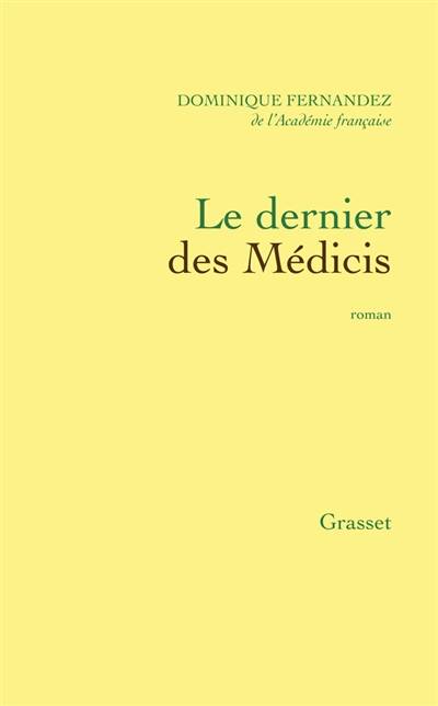 Le Dernier des Médicis | Dominique Fernandez