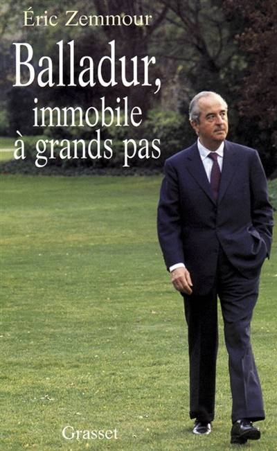 Balladur : immobile à grands pas | Eric Zemmour