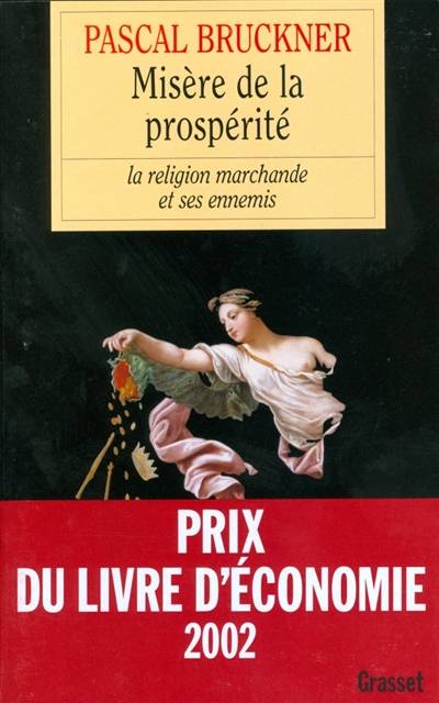 Misère de la prospérité : la religion marchande et ses ennemis | Pascal Bruckner