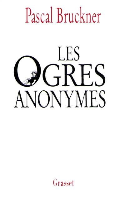 Les ogres anonymes. L'effaceur : deux contes | Pascal Bruckner