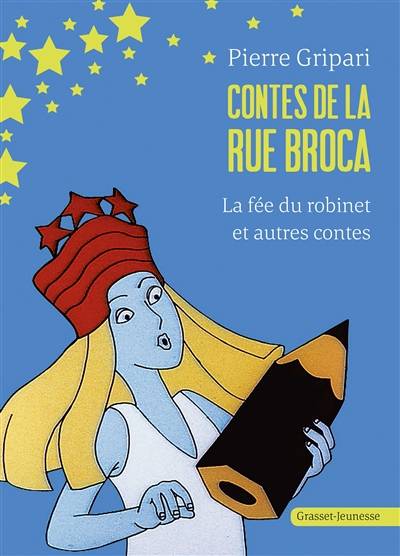 Les contes de la rue Broca. Vol. 3. La fée du robinet : et autres contes | Pierre Gripari