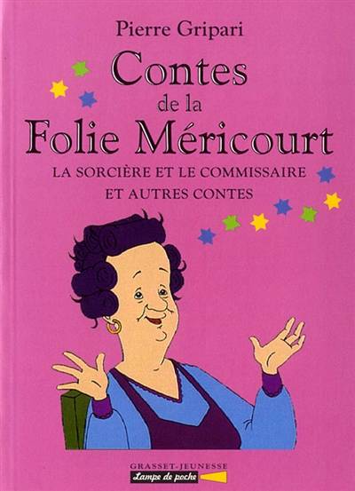 Contes de la Folie Méricourt. Vol. 3. La sorcière et le commissaire : et autres contes | Pierre Gripari, Claude Lapointe