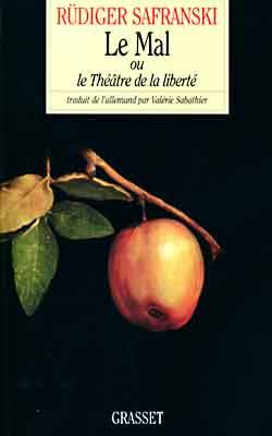 Le mal ou Le théâtre de la liberté | Rudiger Safranski