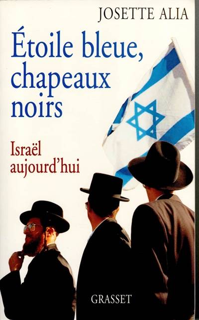 Etoile bleue, chapeaux noirs : Israël aujourd'hui | Josette Alia