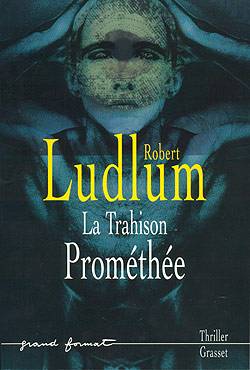 La trahison Prométhée | Robert Ludlum, Dominique Defert