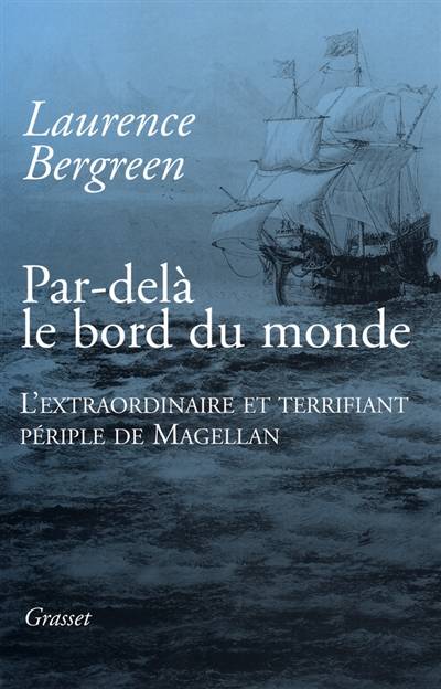 Par-delà le bord du monde : l'extraordinaire et terrifiant périple de Magellan | Laurence Bergreen, Dominique Peters