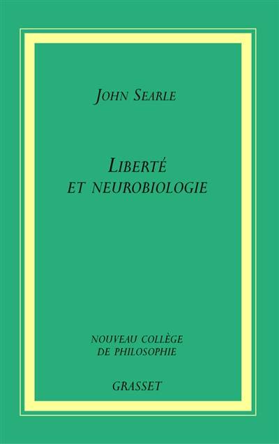 Liberté et neurobiologie : réflexions sur le libre arbitre, le langage et le pouvoir politique | John Rogers Searle