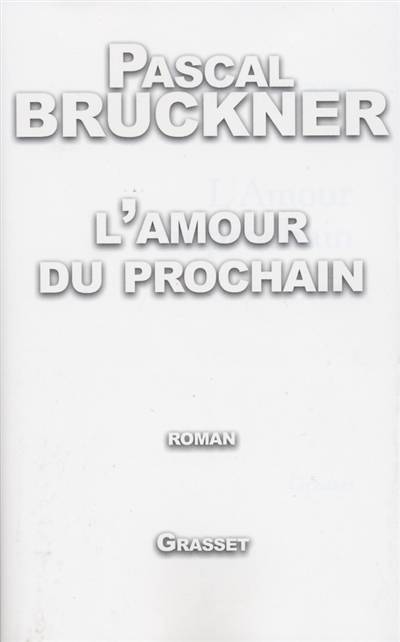 L'amour du prochain | Pascal Bruckner