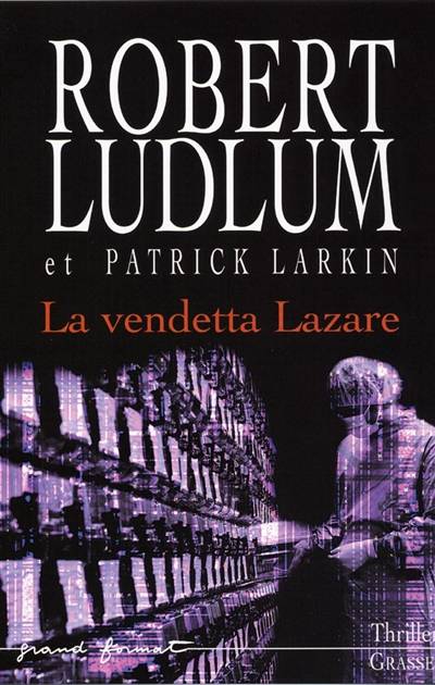 Réseau bouclier. Vol. 2006. La vendetta Lazare | Robert Ludlum, Patrick Larkin, Dominique Peters