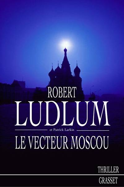 Réseau bouclier. Le vecteur Moscou | Robert Ludlum, Patrick Larkin, Dominique Peters