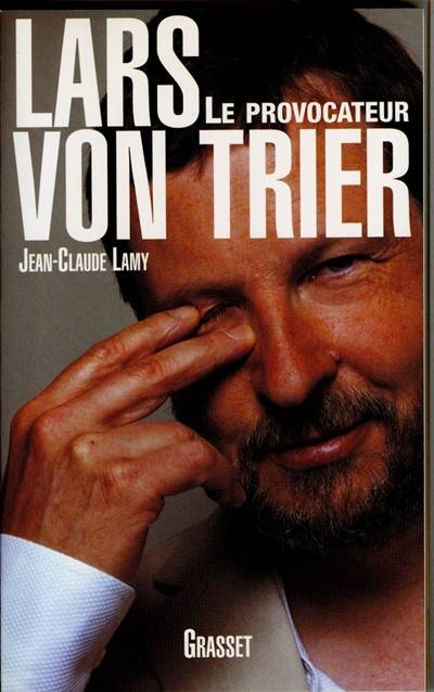 Lars von Trier : le provocateur | Jean-Claude Lamy