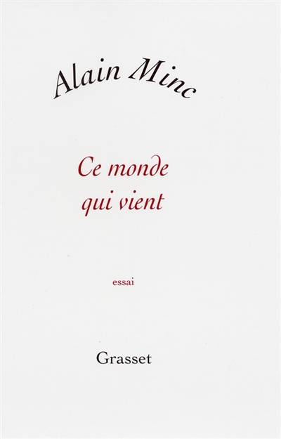 Ce monde qui vient | Alain Minc