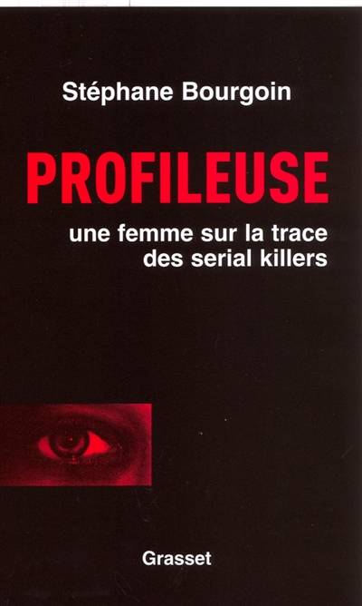 Profileuse : une femme sur la trace des serial killers | Stéphane Bourgoin