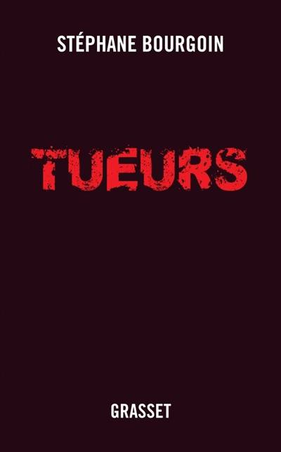 Tueurs | Stéphane Bourgoin