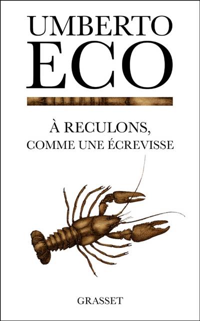 A reculons, comme une écrevisse : guerres chaudes et populisme médiatique | Umberto Eco, Myriem Bouzaher, Mario Fusco, Paul Fagot