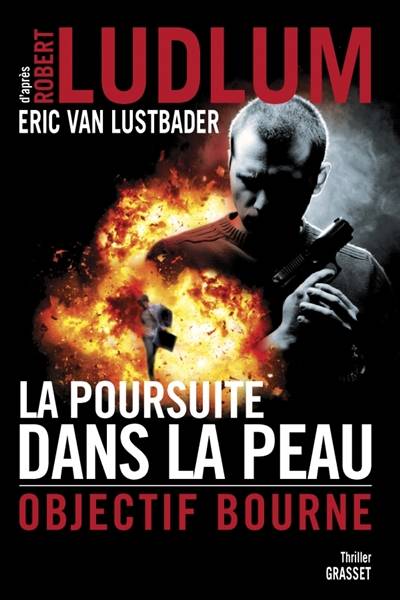 La poursuite dans la peau : objectif Bourne | Eric Lustbader, Robert Ludlum, Florianne Vidal