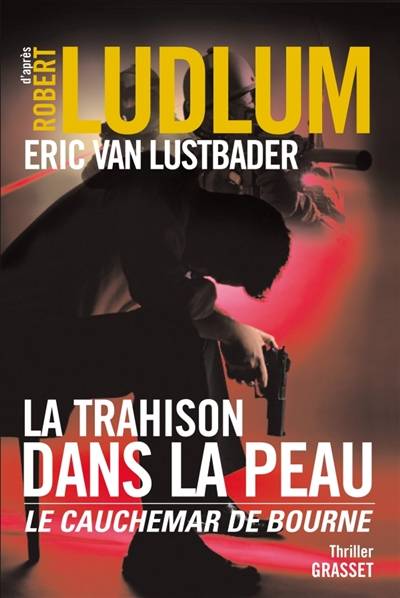 La trahison dans la peau : l'empreinte de Bourne | Eric Lustbader, Robert Ludlum, Florianne Vidal