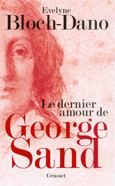 Le dernier amour de George Sand | Evelyne Bloch-Dano