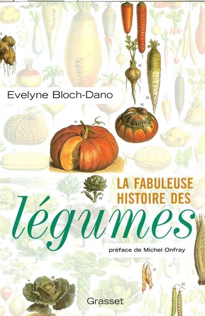 La fabuleuse histoire des légumes | Evelyne Bloch-Dano, Michel Onfray