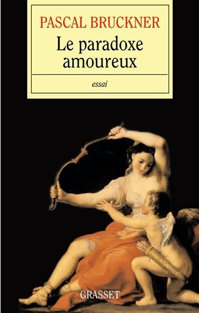 Le paradoxe amoureux | Pascal Bruckner