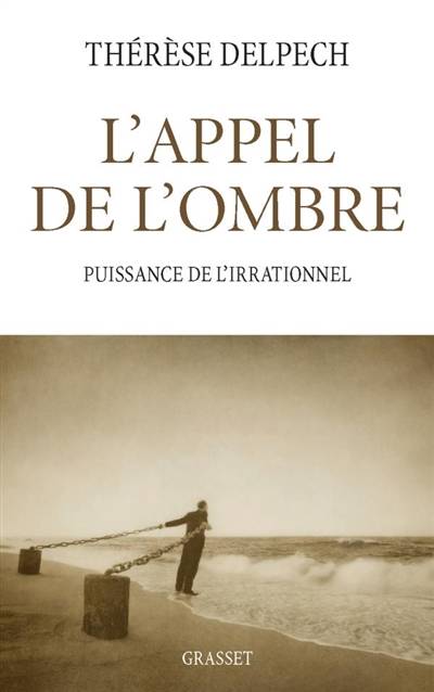 L'appel de l'ombre : puissance de l'irrationnel | Therese Delpech