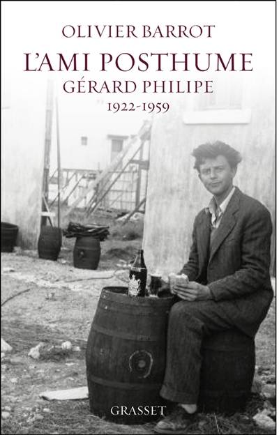 L'ami posthume : Gérard Philipe, 1922-1959 : récit | Olivier Barrot