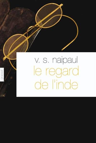 Le regard de l'Inde : récit | Vidiadhar Surajprasad Naipaul, François Rosso