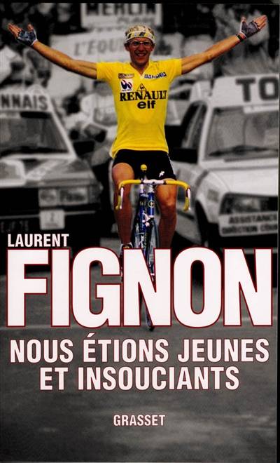 Nous étions jeunes et insouciants | Laurent Fignon, Jean-Emmanuel Ducoin