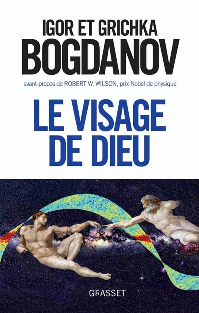 Le visage de Dieu | Igor Bogdanoff, Grichka Bogdanoff, Philip James Edwin Peebles, Robert Woodrow Wilson, John C. Mather