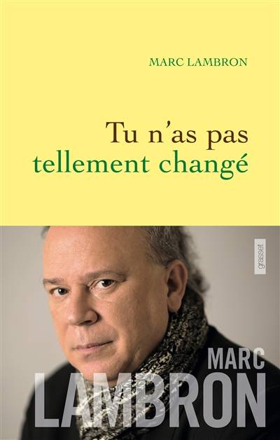 Tu n'as pas tellement changé | Marc Lambron