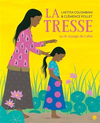 La tresse ou Le voyage de Lalita | Laetitia Colombani, Clémence Pollet